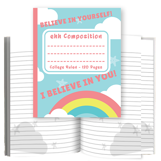 ehh Composition: A Believe Themed College Ruled Composition Notebook